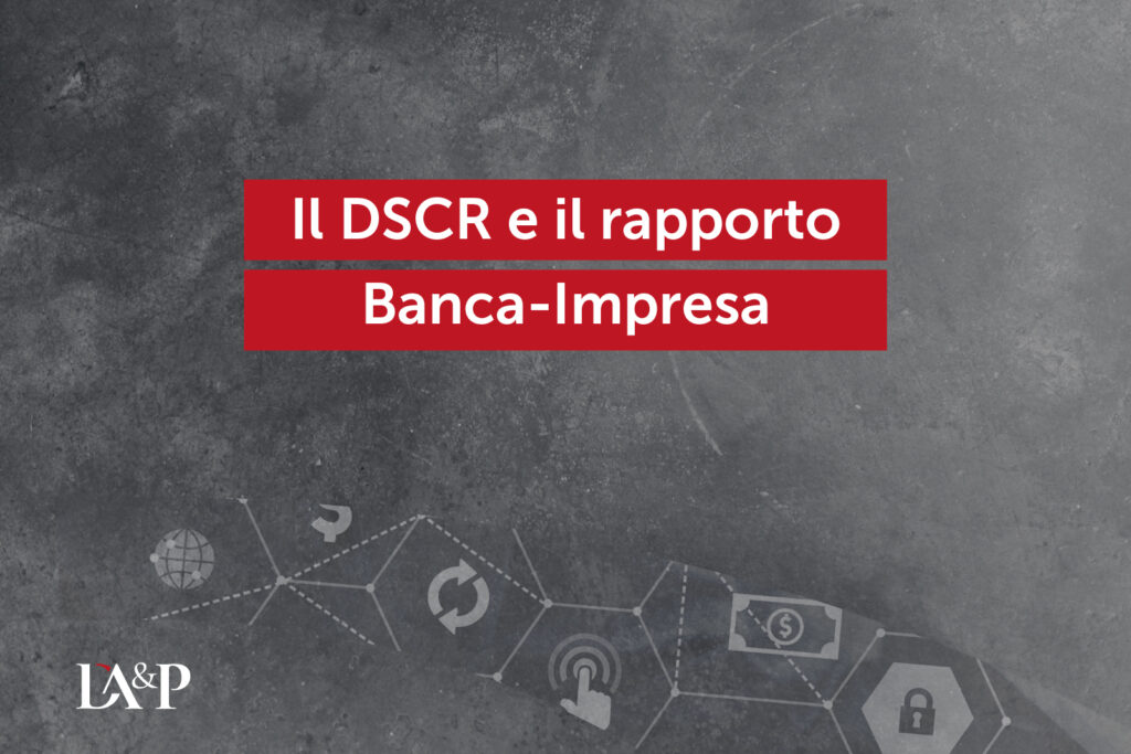 Il DSCR tra pianificazione finanziaria e rapporto banca-impresa: strategie di governo della liquidità